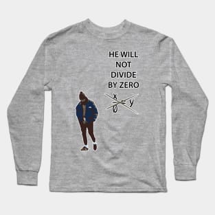 HE WILL NOT DIVIDE BY ZERO Long Sleeve T-Shirt